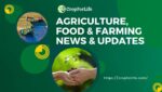 Agriculture, Food News & Updates